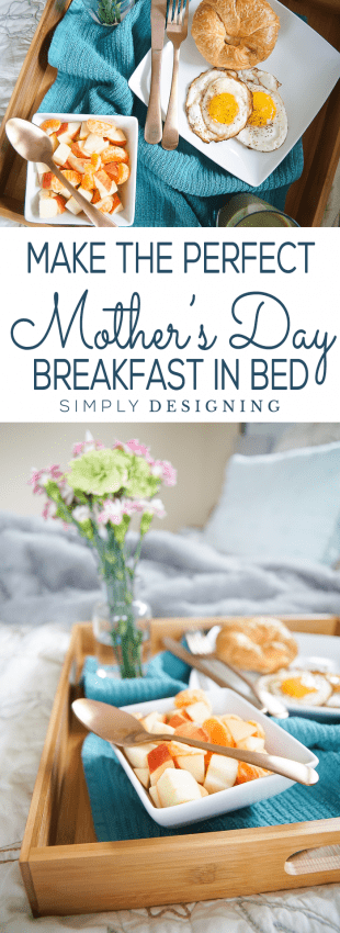 How to make the perfect Mother's Day Breakfast in Bed
