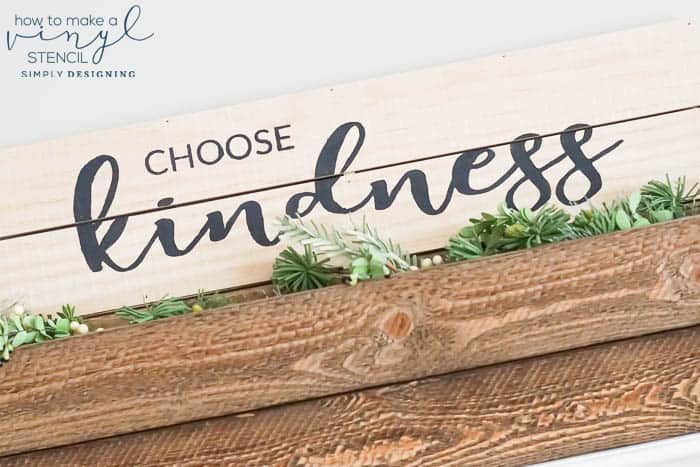 How to Make a Vinyl Stencil - Choose Kindness Painted Wood Sign Decor