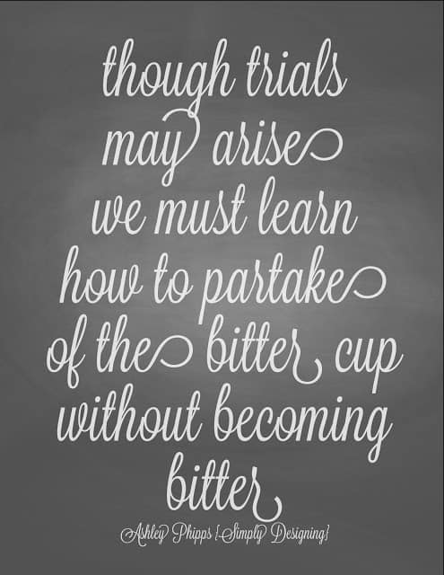 partake+of+the+bitter+cup+without++becoming+bitter1 | I Choose Joy! {Our Trisomy 18 Baby} | 17 |